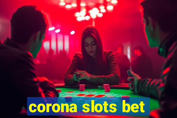 corona slots bet